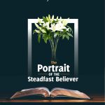 THE PORTRAIT OF THE STEADFAST BELIEVER